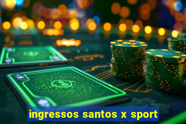 ingressos santos x sport