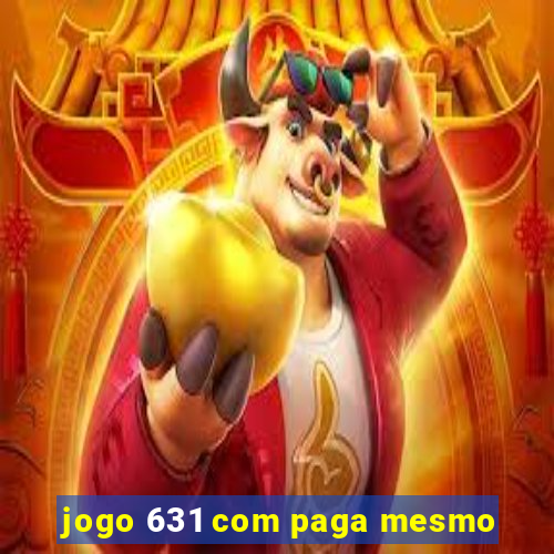 jogo 631 com paga mesmo