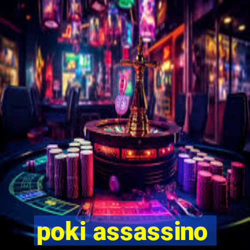 poki assassino