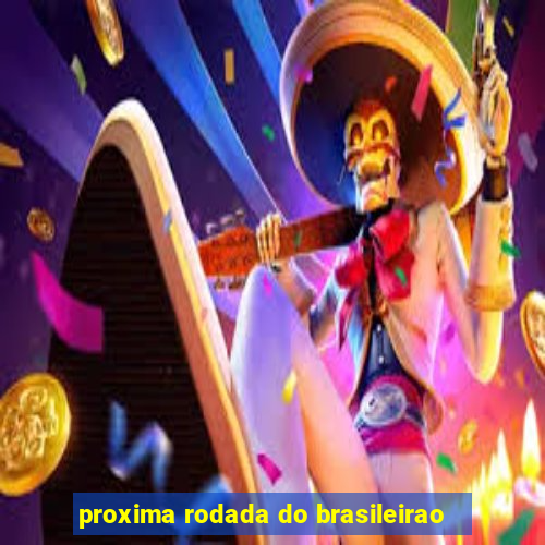 proxima rodada do brasileirao