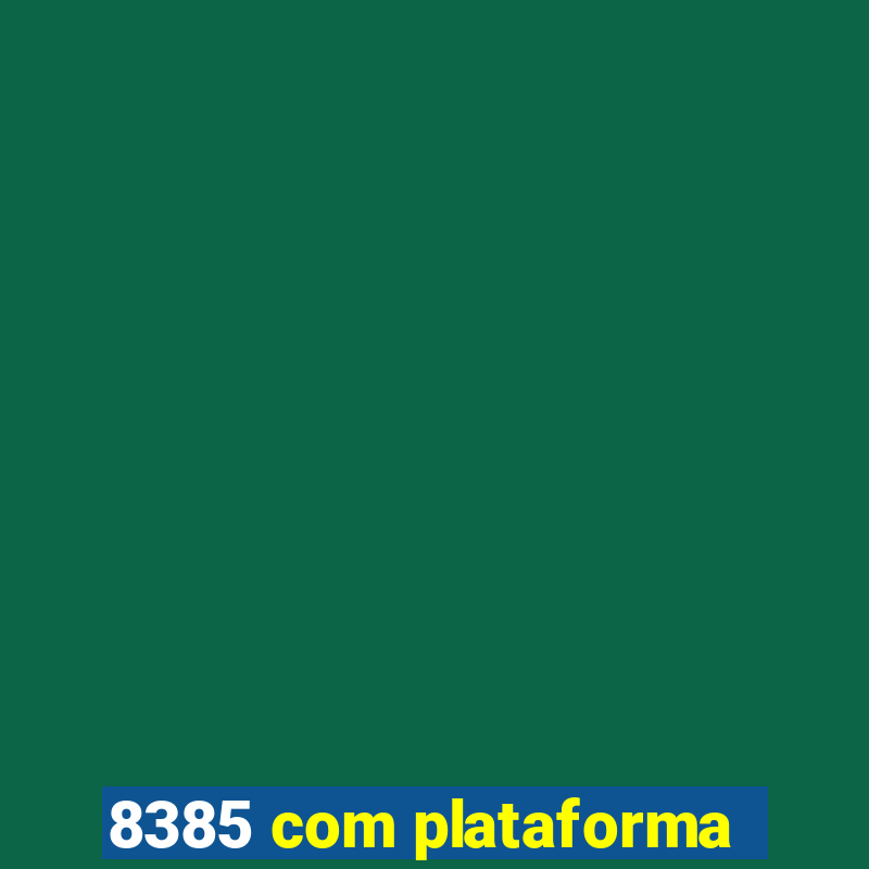 8385 com plataforma