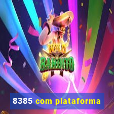 8385 com plataforma