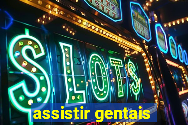 assistir gentais