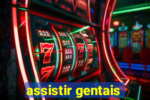 assistir gentais