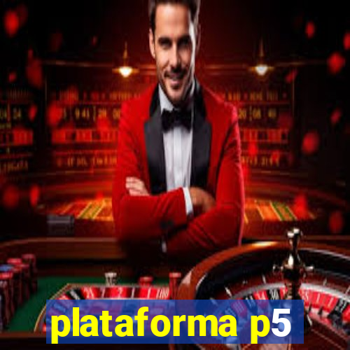 plataforma p5