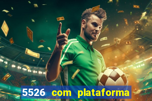 5526 com plataforma de jogos