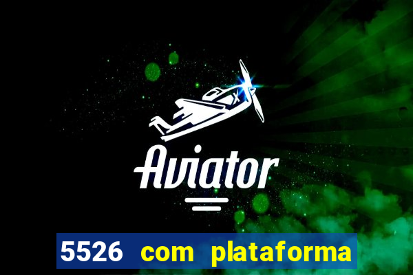 5526 com plataforma de jogos