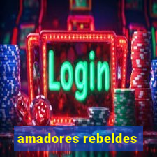 amadores rebeldes