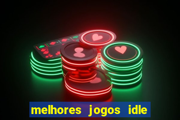 melhores jogos idle para android