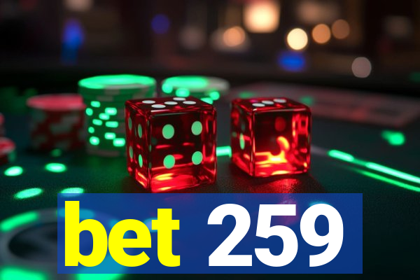 bet 259