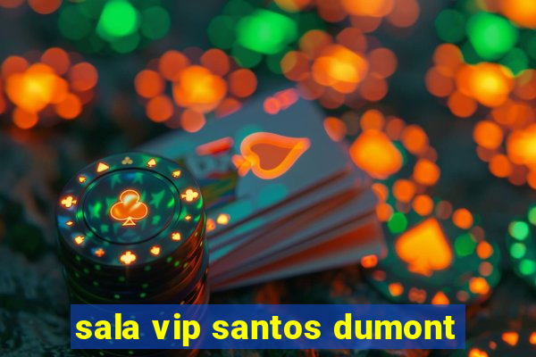 sala vip santos dumont