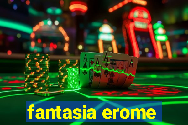 fantasia erome