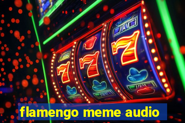 flamengo meme audio