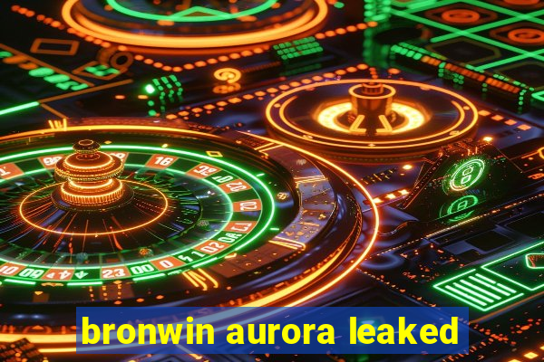 bronwin aurora leaked