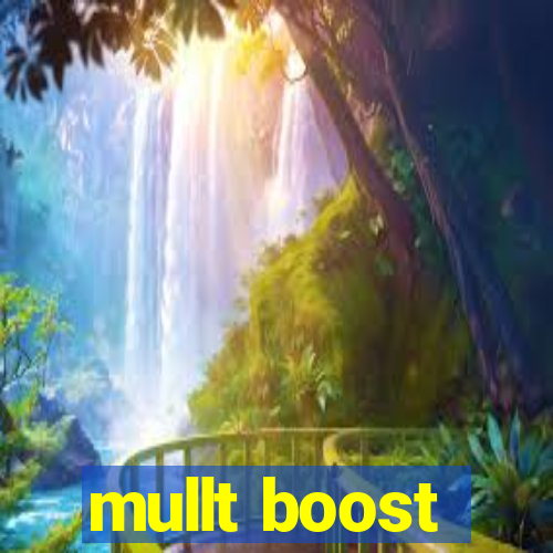 mullt boost