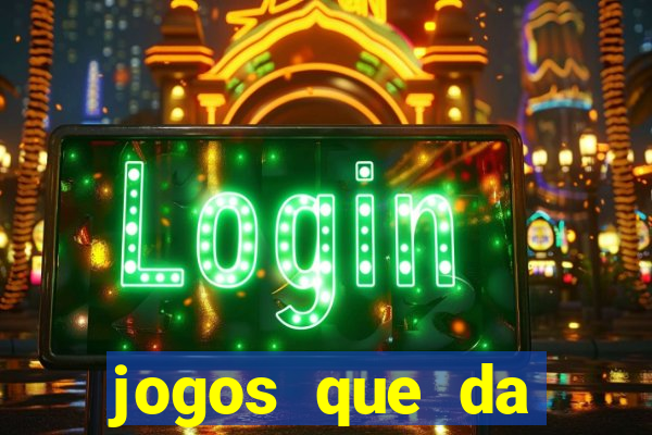 jogos que da dinheiro de verdade sem depositar