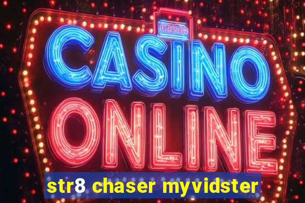 str8 chaser myvidster