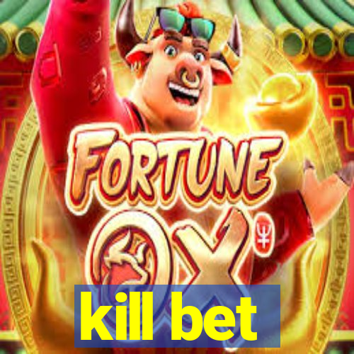 kill bet