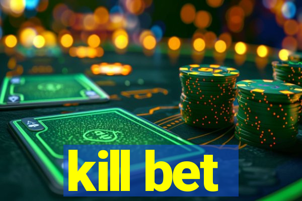 kill bet