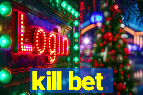 kill bet