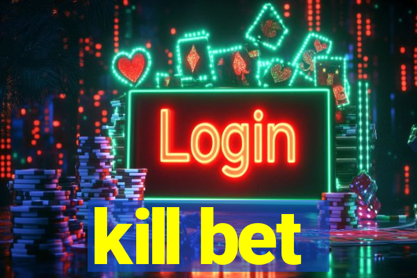 kill bet