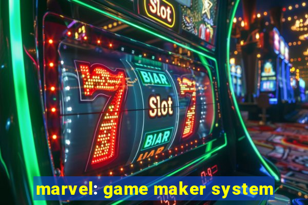 marvel: game maker system