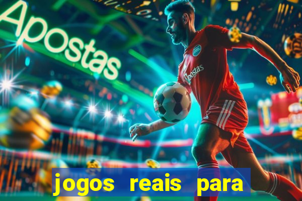 jogos reais para ganhar dinheiro