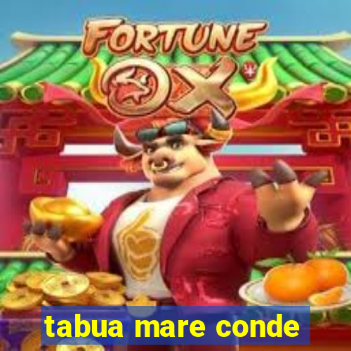 tabua mare conde