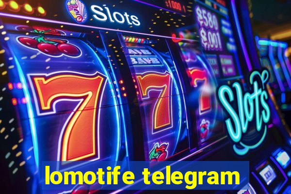 lomotife telegram