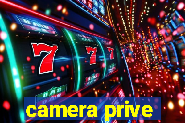 camera prive