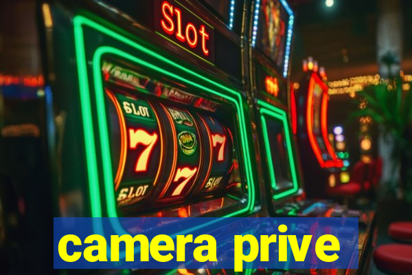 camera prive