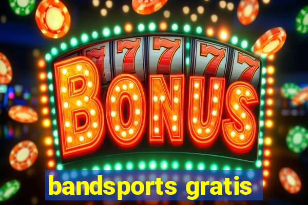 bandsports gratis