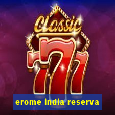 erome india reserva