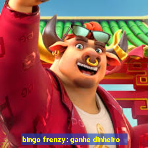 bingo frenzy: ganhe dinheiro