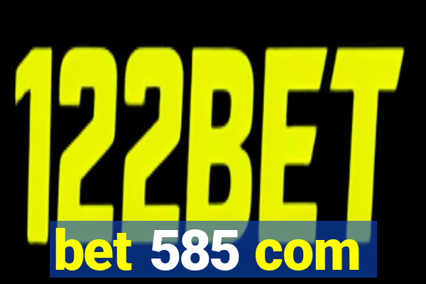 bet 585 com