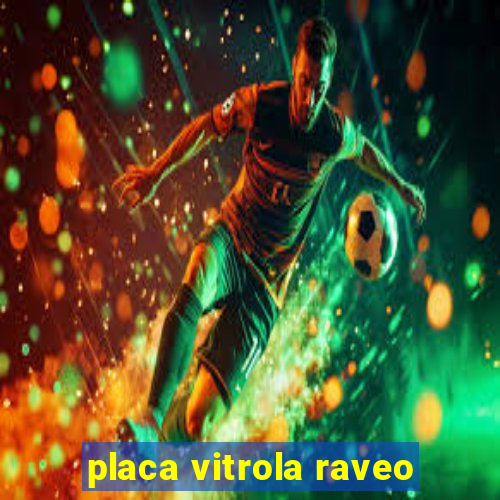 placa vitrola raveo