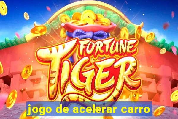 jogo de acelerar carro