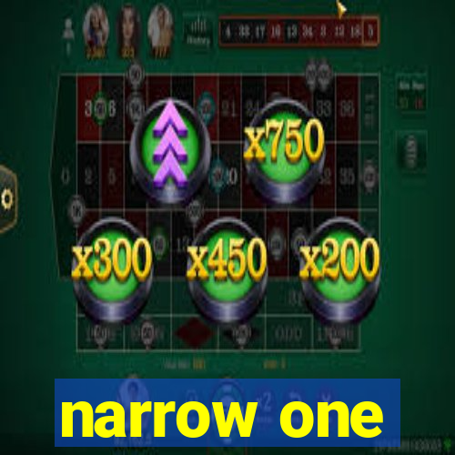 narrow one