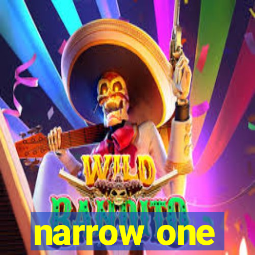 narrow one