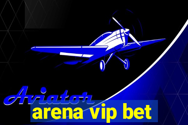 arena vip bet