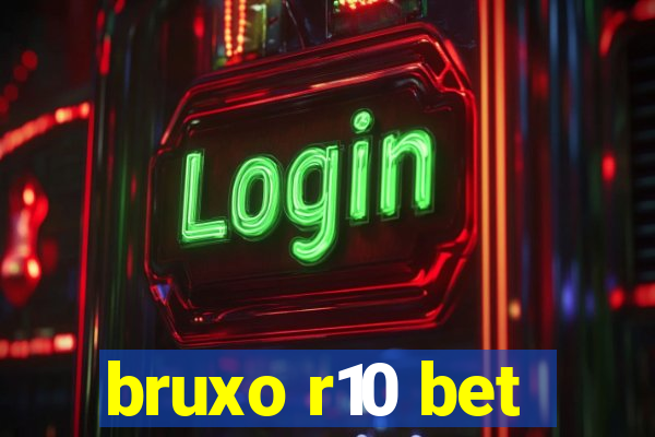 bruxo r10 bet