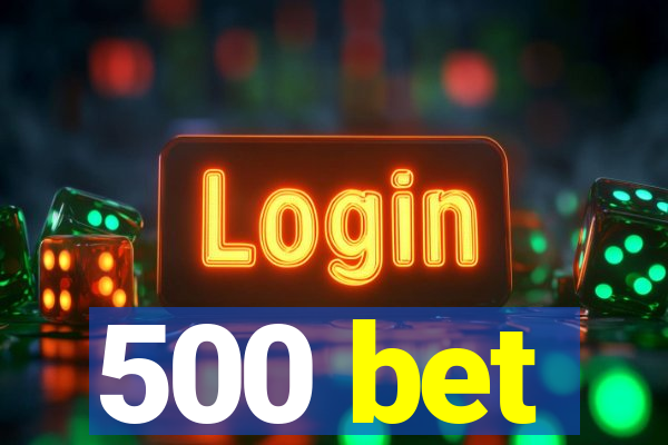 500 bet