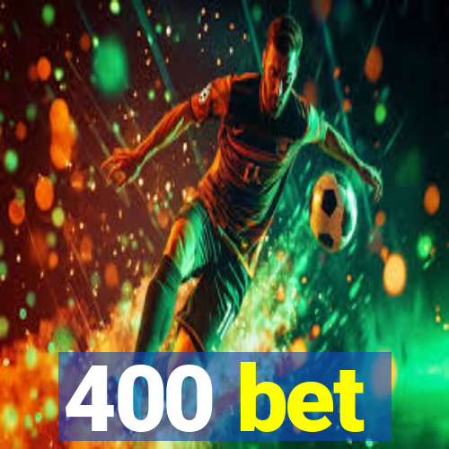 400 bet