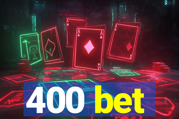 400 bet