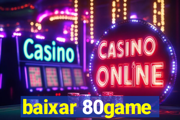 baixar 80game