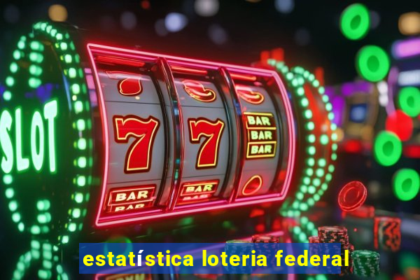 estatística loteria federal