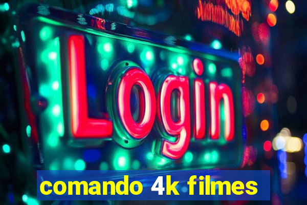 comando 4k filmes