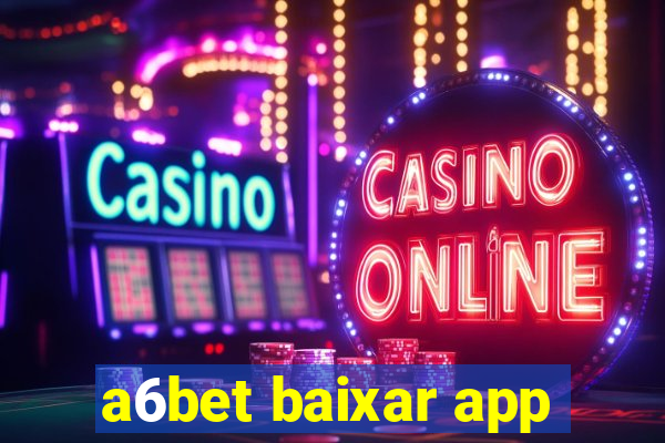 a6bet baixar app