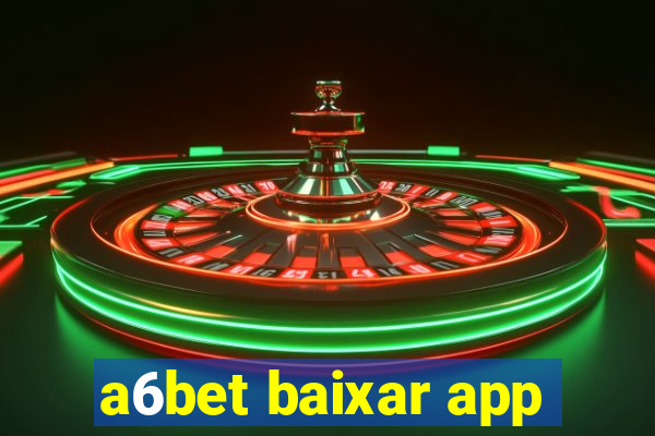 a6bet baixar app