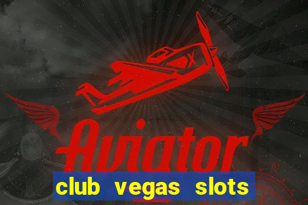 club vegas slots casino games 777